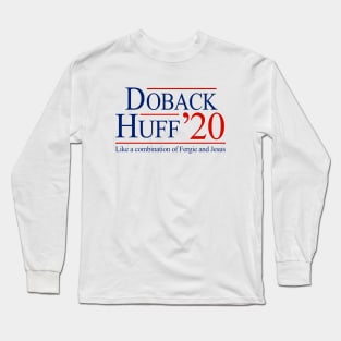 Doback & Huff for President 2020 Long Sleeve T-Shirt